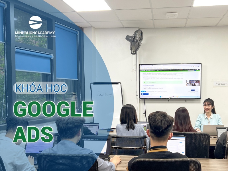 Khóa học Google Ads cơ bản tại Minh Dương Academy