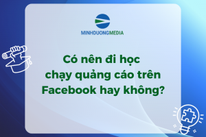 Có nên đi học chạy quảng cáo trên Facebook hay không?