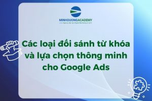 Các loại đối sánh từ khóa và lựa chọn thông minh cho Google Ads