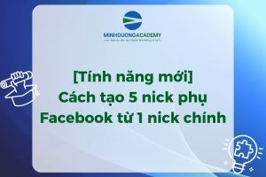 [Tính năng mới] Cách tạo 5 nick phụ Facebook từ 1 nick chính