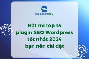 Bật mí top 13 plugin SEO WordPress tốt nhất 2024 bạn nên cài đặt