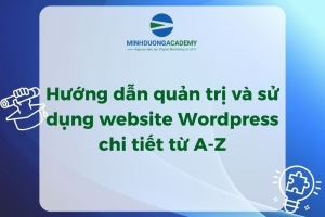 Hướng dẫn quản trị và sử dụng website WordPress chi tiết từ A-Z