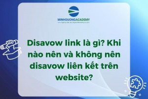 Disavow link là gì? Khi nào nên và không nên disavow link trên website?