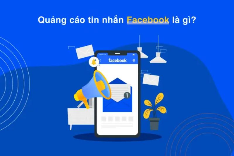 Cách chạy quảng cáo tin nhắn Facebook hiệu quả nhất 