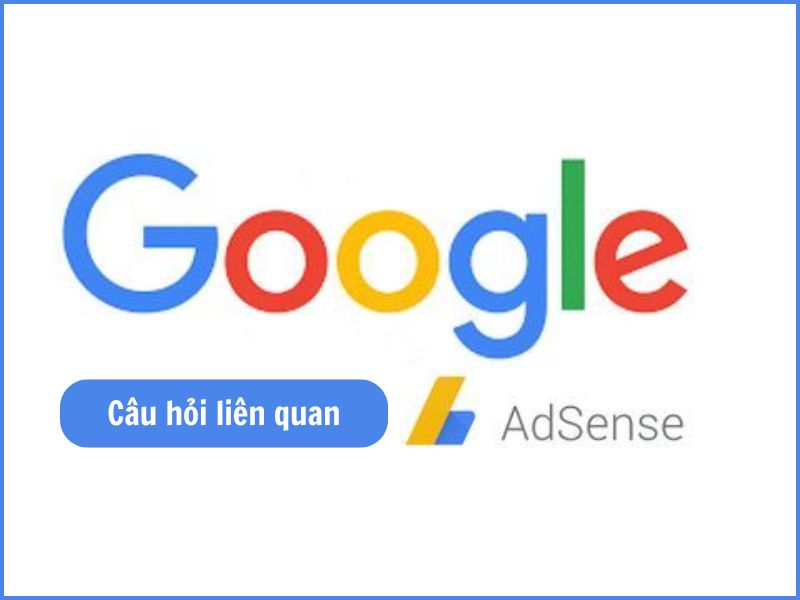 Câu hỏi liên quan đến Google Adsense 