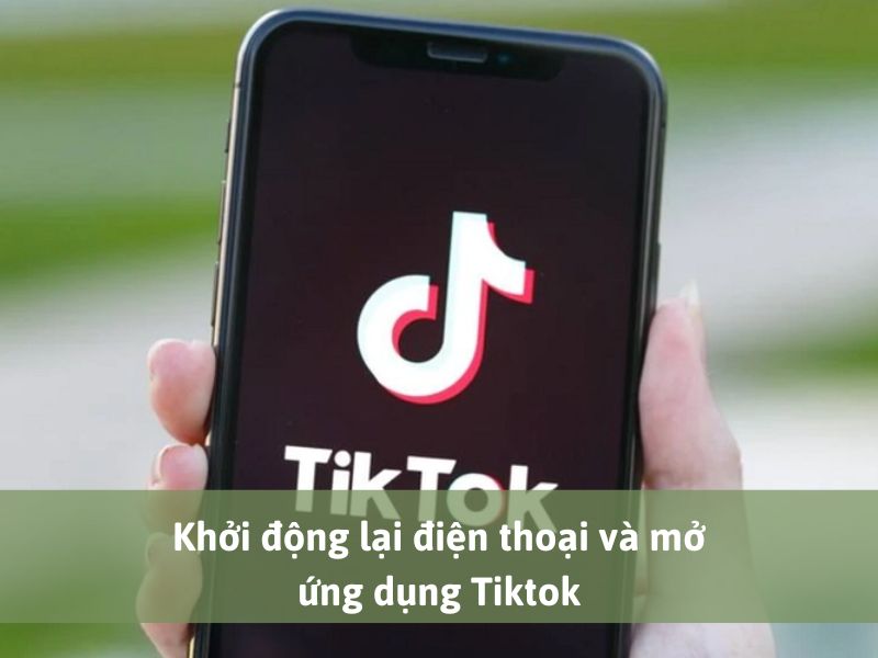 Khởi động lại điện thoại và mở ứng dụng Tiktok - cách đăng video tiktok lên facebook không bị mờ 