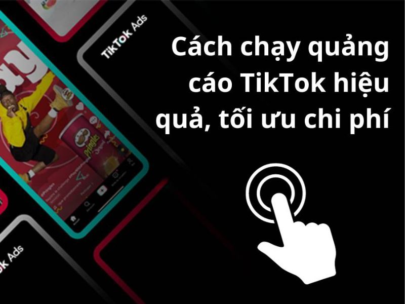 Cách quảng cáo video trên Tiktok hiệu quả, chi tiết nhất 