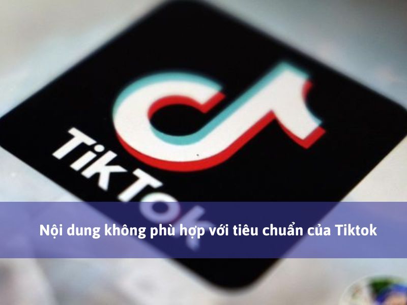 tại sao đăng tiktok không có lượt xem - nội dung không phù hợp với tiêu chuẩn của Tiktok