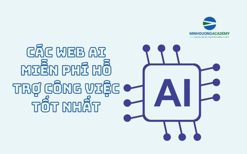 Các Web AI miễn phí hỗ trợ công việc tốt nhất