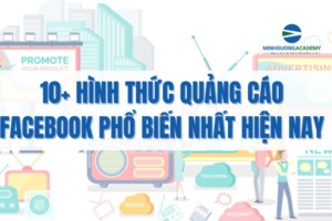 10+ hình thức quảng cáo Facebook phổ biến nhất hiện nay