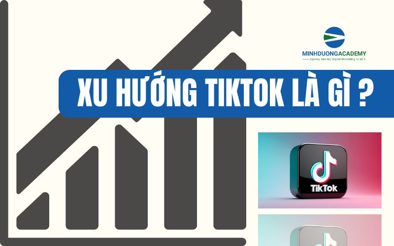 Xu hướng tiktok là gì ?