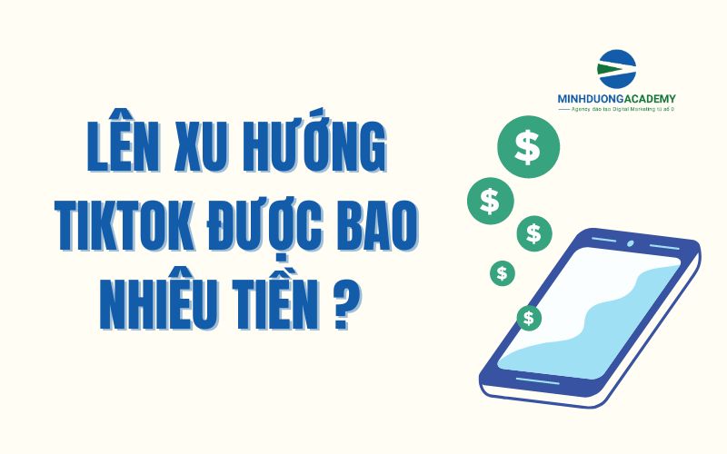 Lên xu hướng tiktok kiếm được bao nhiêu tiền