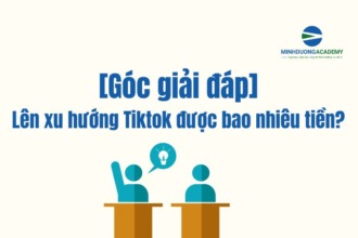 [Góc giải đáp] Lên xu hướng Tiktok được bao nhiêu tiền?