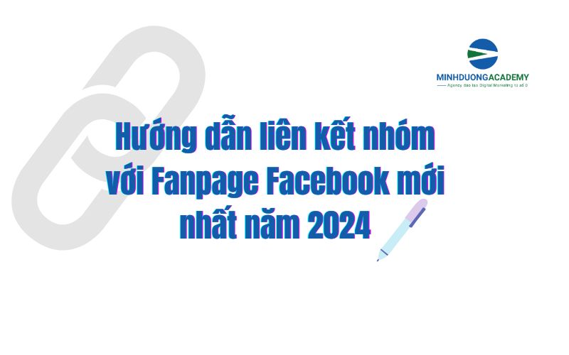 Hướng dẫn liên kết nhóm với Fanpage Facebook 