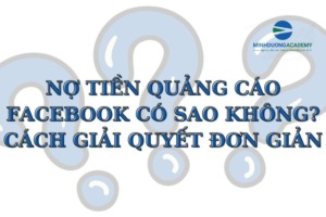 Nợ tiền quảng cáo Facebook có sao không? Cách giải quyết đơn giản