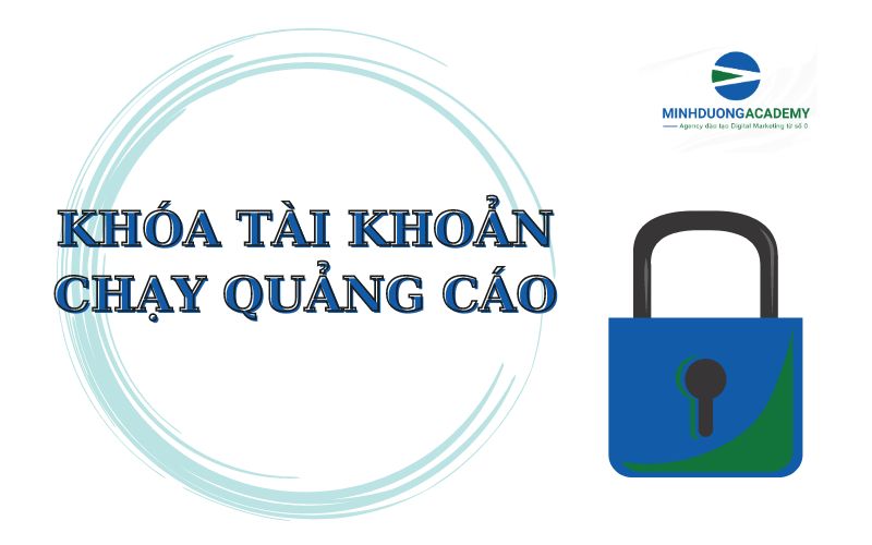 Khóa tài khoản chạy quảng cáo