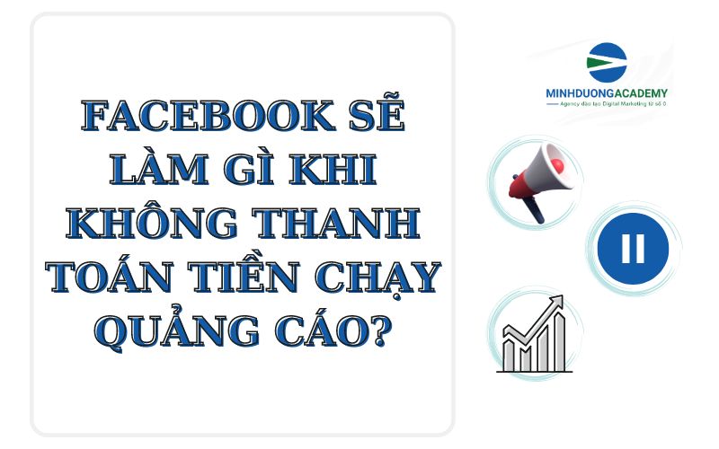 facebook sẽ làm gì khi không thanh toán tiền chạy quảng cáo 