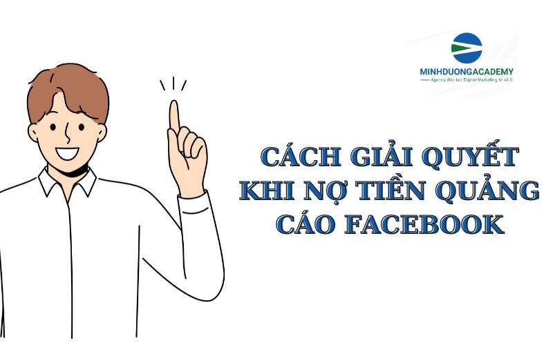 Cách giải quyết khi nợ tiền quảng cáo Facebook