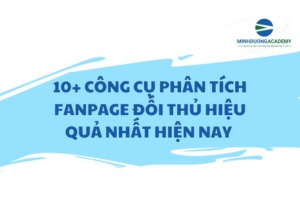 10+ công cụ phân tích Fanpage đối thủ hiệu quả nhất hiện nay