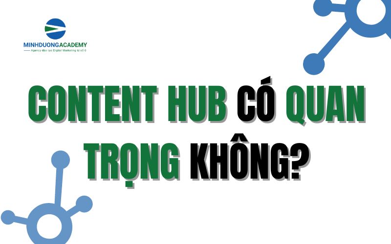 Content Hub có quan trọng không?