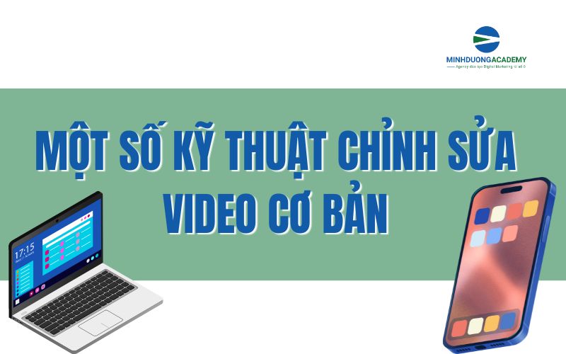 Một số kỹ thuật chỉnh sửa video cơ bản