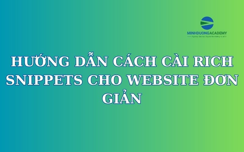 Hướng dẫn cách cài Rich Snippets cho Website đơn giản